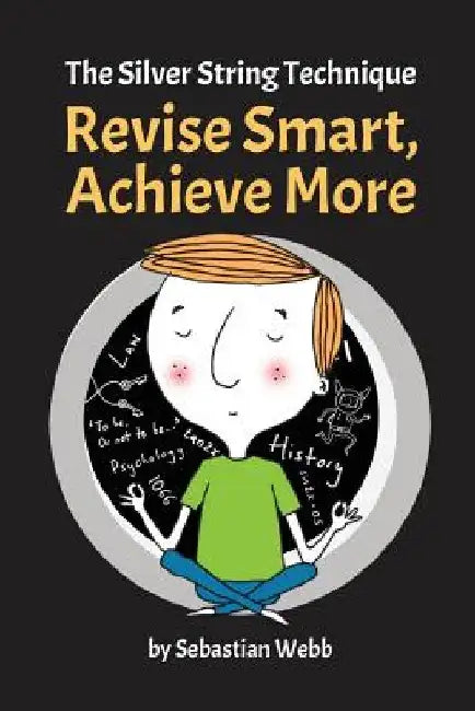The Silver String Technique: Revise Smart, Achieve More by Nick Thompson