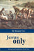 Jesus Only by Ritchie Way