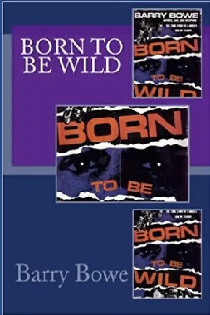 Born to Be Wild by Barry Bowe