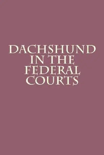 Dachshund in the Federal Courts by Joshua Warren