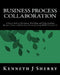 Business Process Collaboration: A Course Book on Designing, Modelling and Understanding Business Process Collaboration Essentials using BPMN Version 2 by Kenneth J. Sherry