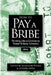 How To Pay A Bribe: Thinking Like a Criminal to Thwart Bribery Schemes by Alexandra Addison Wrage