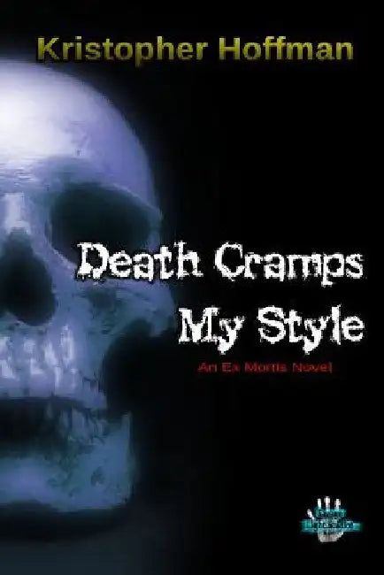 Death Cramps My Style by Kristopher Hoffman