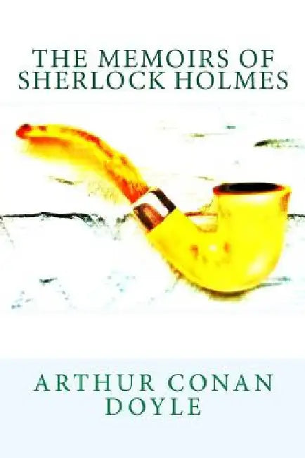 The Memoirs of Sherlock Holmes by Arthur Conan Doyle