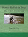 How to Fly Fish for Trout: The first book to read by Tom McCoy