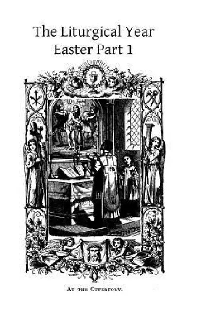 The Liturgical Year: Easter Part 1 by Brother Hermenegild Tosf