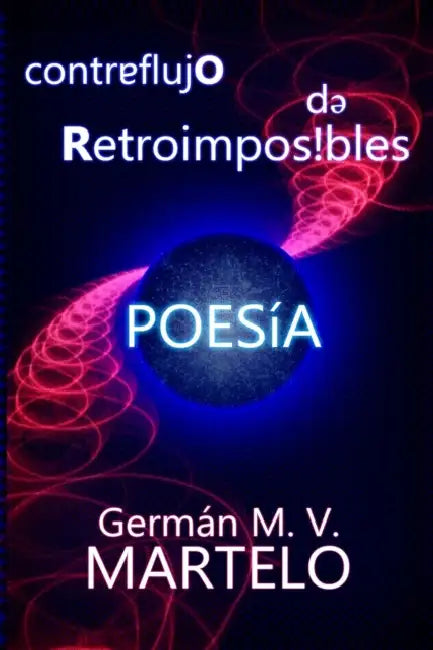 Contraflujo de Retroimposibles: Poesía by Germán M. V. Martelo