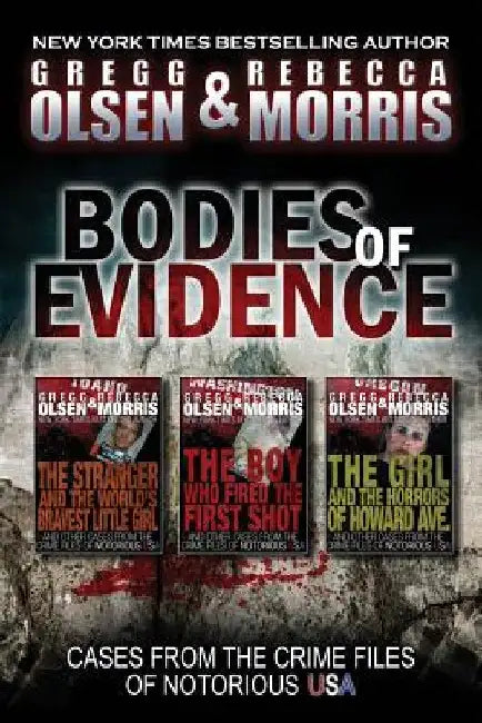 Bodies of Evidence (True Crime Collection): From the Case Files of Notorious USA by Rebecca Morris