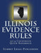 Illinois Evidence Rules Courtroom Quick Reference: 2014 by Summit Legal Publishing