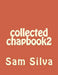 collected chapbook2 by Sam Silva