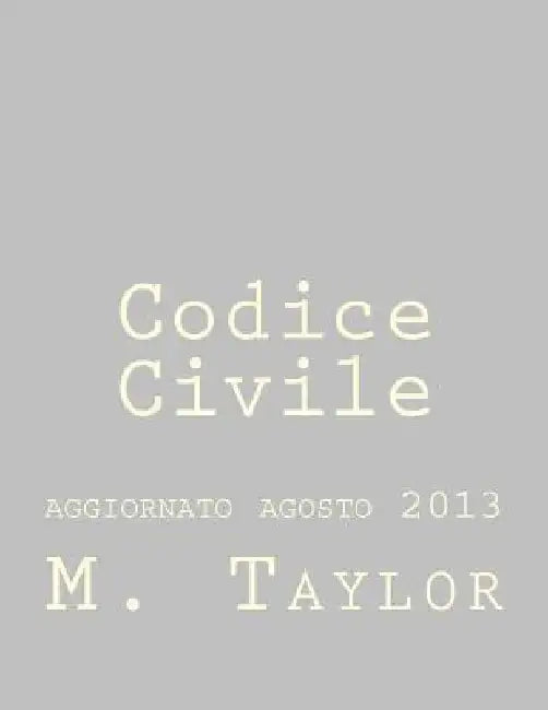 Codice Civile: aggiornato agosto 2013 by Taylor, M.