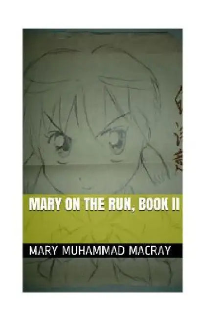 Mary On The Run: Book II by Mary Muhammad Macray