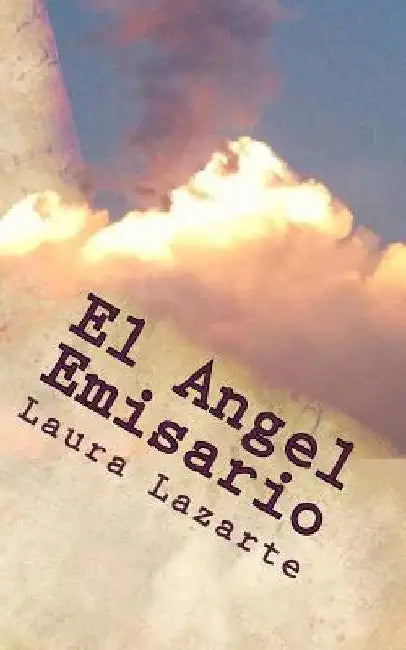 El Angel Emisario by Lazarte, Laura