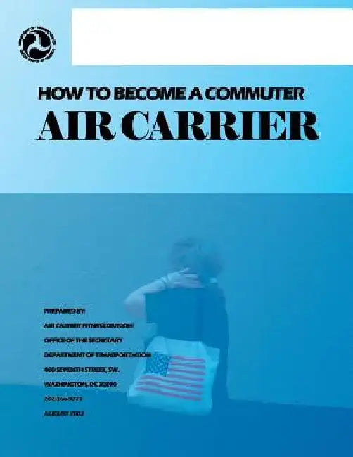 How to Become a Commuter Air Carrier by Department of Transportation