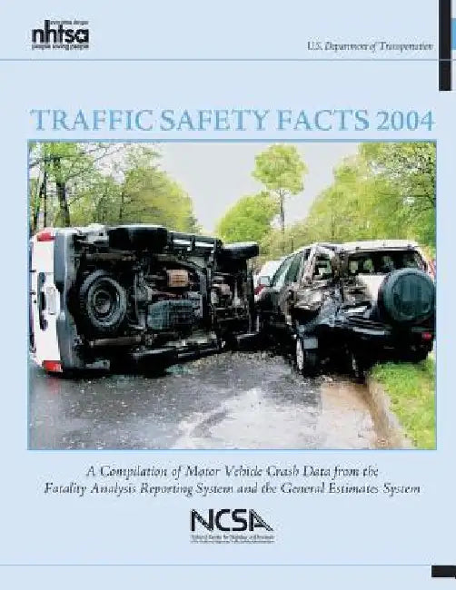Traffic Safety Facts 2004: A Compilation of Motor Vehicle Crash Data from the Facility Analysis Reporting System and the General Estimates System by U. S. Department of Transportation