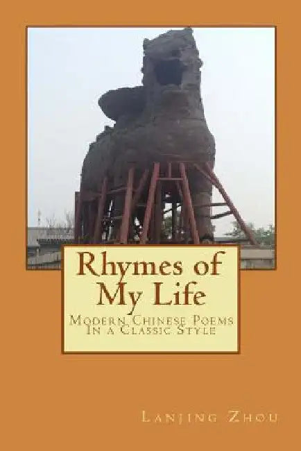 Rhymes of My Life: Chinese Language Poems by Zhou, Lanjing