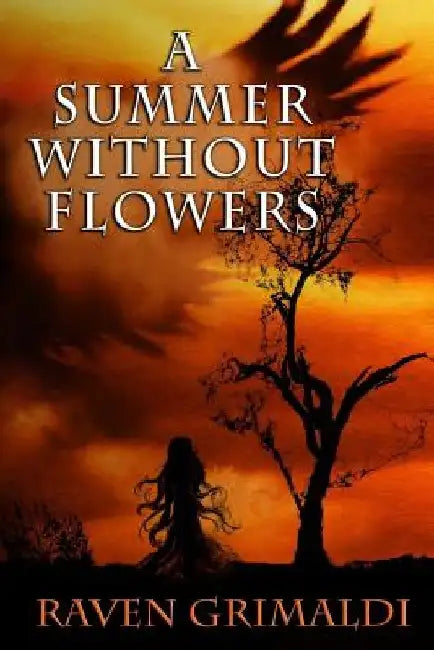 A Summer Without Flowers by Raven Grimaldi