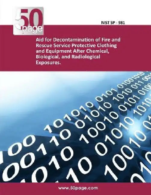 Aid for Decontamination of Fire and Rescue Service Protective Clothing and Equipment After Chemical, Biological, and Radiological Exposures. by Nist