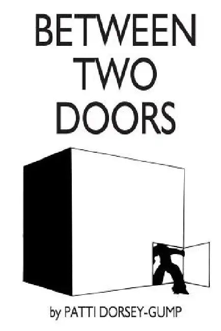 Between Two Doors by Patti L. Dorsey-Gump