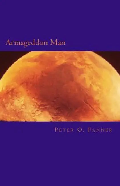 Armageddon Man by Peter O. Panner