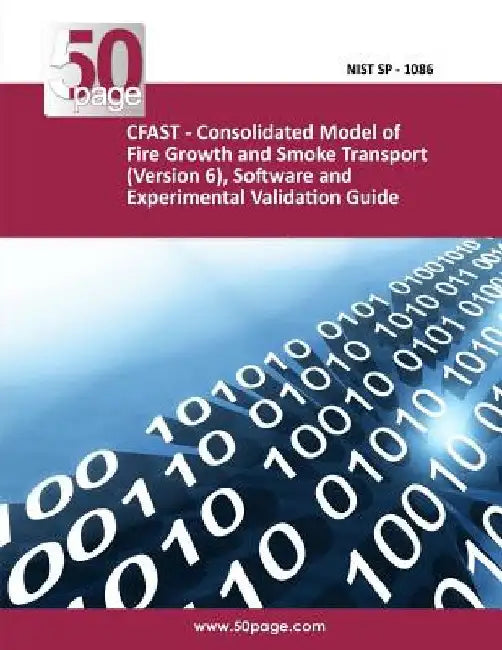 CFAST - Consolidated Model of Fire Growth and Smoke Transport (Version 6), Software and Experimental Validation Guide by Nist