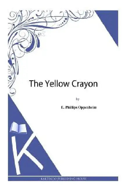 The Yellow Crayon by E. Phillips Oppenheim