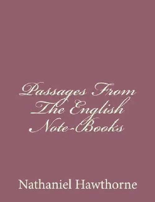 Passages From The English Note-Books by Nathaniel Hawthorne