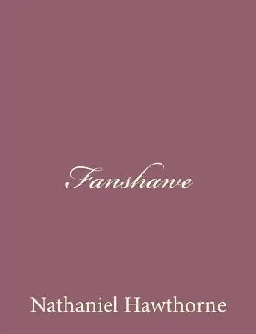 Fanshawe by Nathaniel Hawthorne