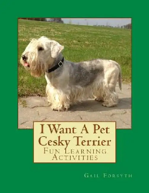 I Want A Pet Cesky Terrier: Fun Learning Activities by Gail Forsyth