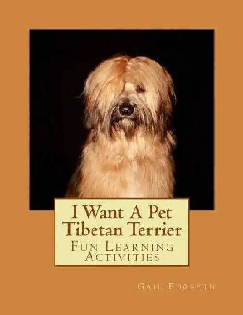 I Want A Pet Tibetan Terrier: Fun Learning Activities by Gail Forsyth