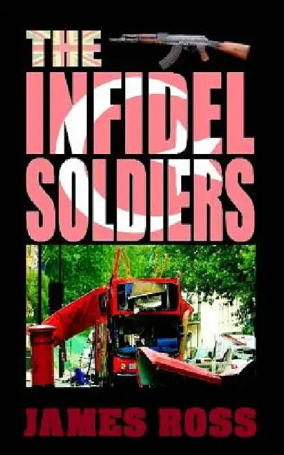 The Infidel Soldiers by Jams N. Roses