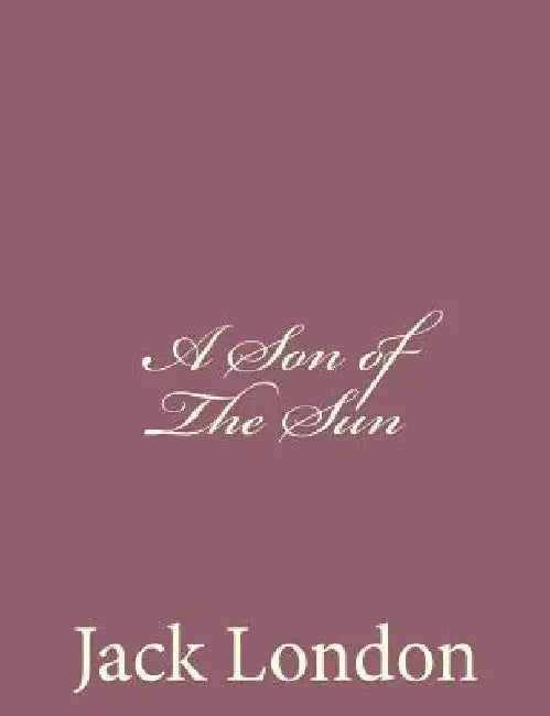 A Son of The Sun by Jack London