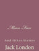 Moon-Face: And Other Stories by Jack London
