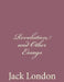 Revolution and Other Essays by Jack London