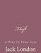 Theft: A Play In Four Acts by Jack London
