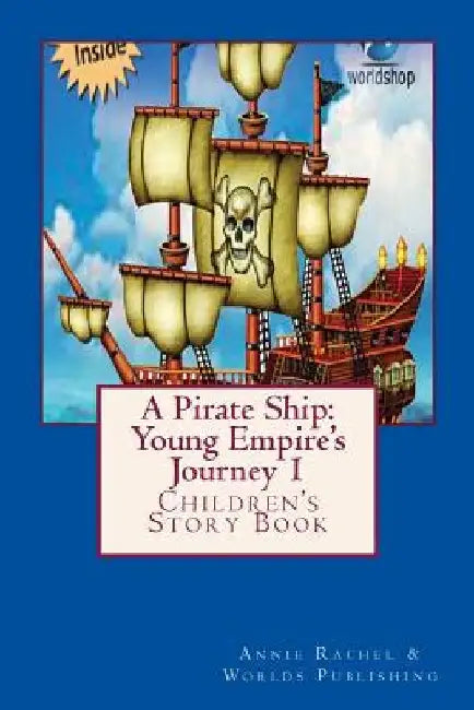 A Pirate Ship: Young Empire's Journey 1: Children's Story Book by Worlds Shop