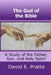 The God of the Bible: A Study of the Father, Son, and Holy Spirit by David E. Pratte