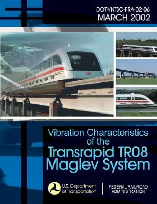 Vibration Characteristics of the Transrapid TR08 Maglev System by U. S. Department of Transportation