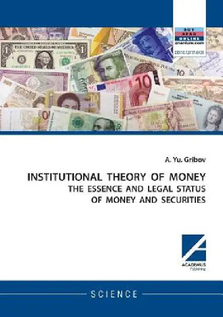 Institutional Theory of Money by Andrey Yu Gribov, Daria Kulesh, Emma Fenwick