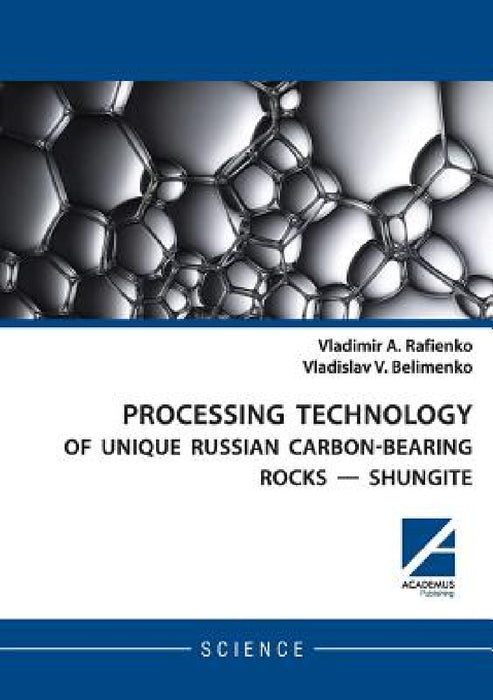 Processing Technology of Unique Russian Carbon-Bearing Rocks - Shungite by Vladimir Rafienko, Vladislav Belimenko