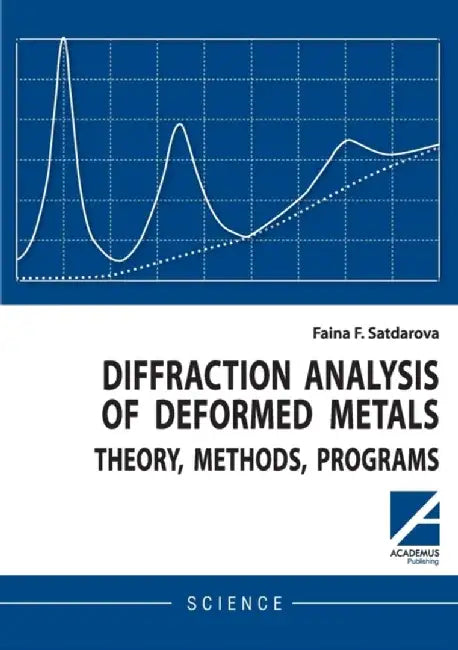 Diffraction analysis of deformed metals: theory, methods, programs by Faina Satdarova