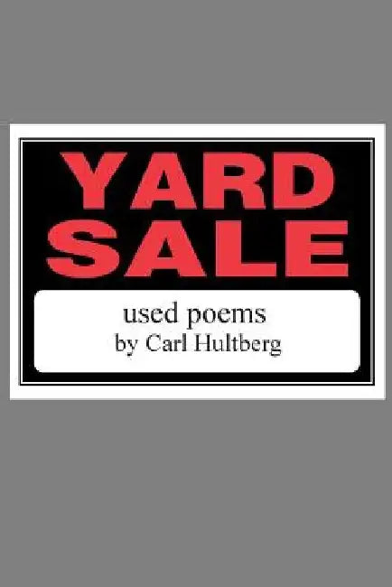yard sale: used poems by Carl Hultberg