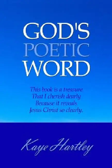 God's Poetic Word by Kaye Hartley