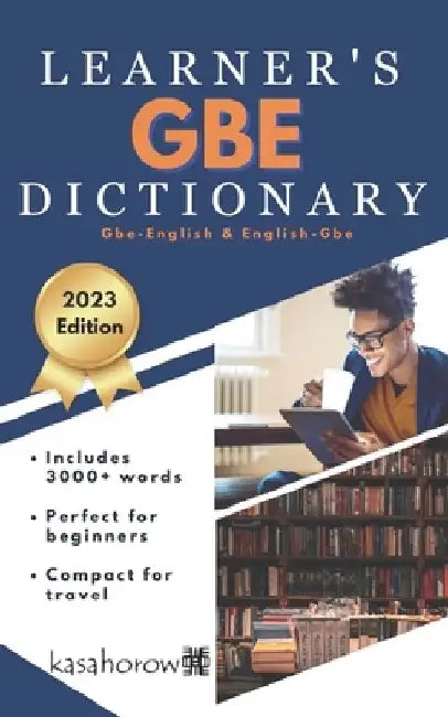 Gbe Learner's Dictionary: Gbe-English, English-Gbe by Kasahorow