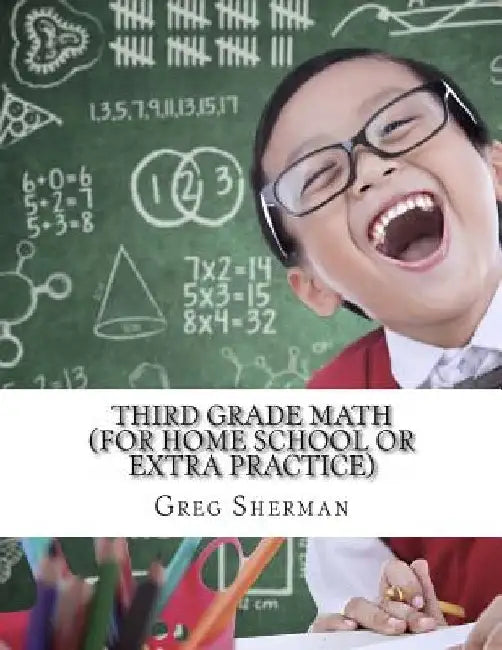 Third Grade Math (For Home School or Extra Practice) by Greg Sherman