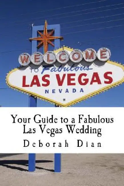 Your Guide to a Fabulous Las Vegas Wedding by Deborah Dian