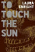 To Touch The Sun by Laura Enright