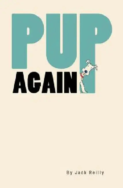 Pup Again by Jack Reilly