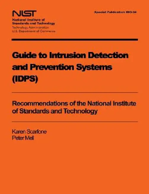Guide to Intrusion Detection and Prevention Systems (IDPS) by U. S. Department of Commerce