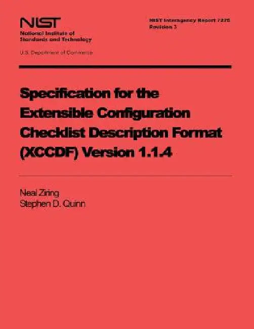 Specification for the Extensible Configuration Checklist Description Format (XCCDF) Version 1.1.4 by U. S. Department of Commerce